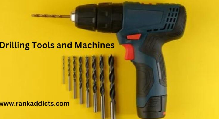 Drilling Tools and Machines